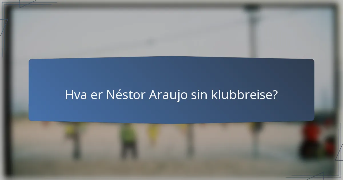 Hva er Néstor Araujo sin klubbreise?