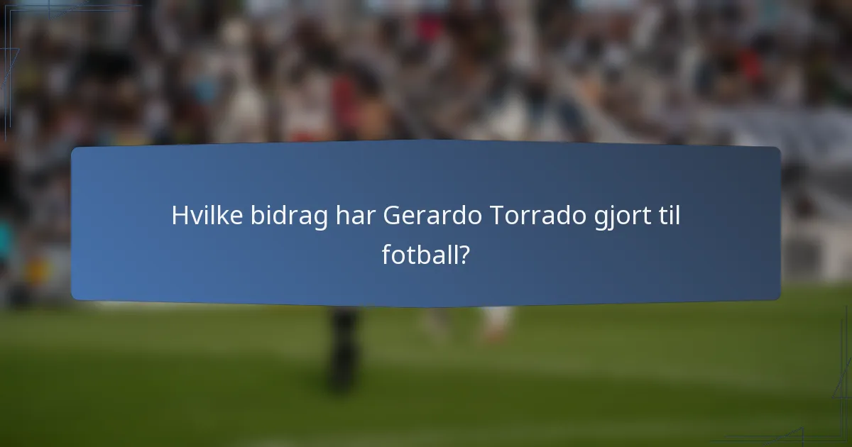 Hvilke bidrag har Gerardo Torrado gjort til fotball?